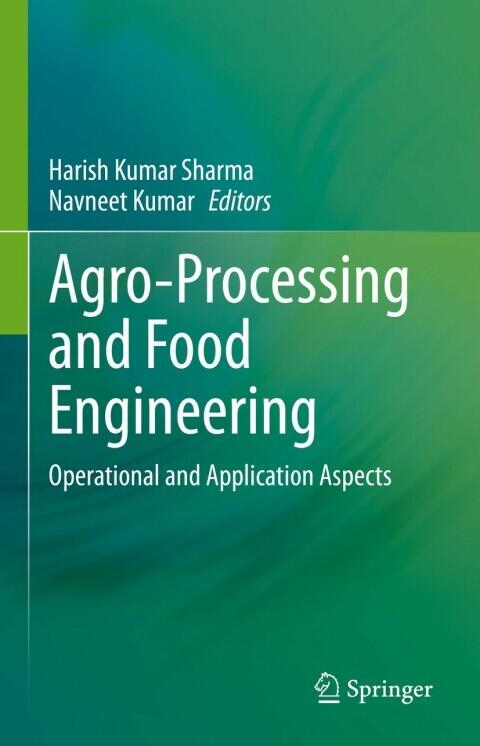 Agro-Processing and Food Engineering: Operational and Application Aspects