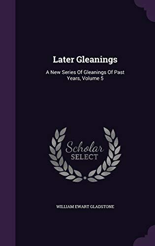 Later Gleanings: A New Series Of Gleanings Of Past Years, Volume 5