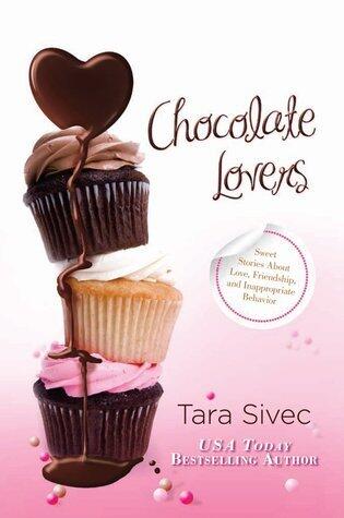 Chocolate Lovers: Sweet Stories About Love, Friendship, and Inappropriate Behavior