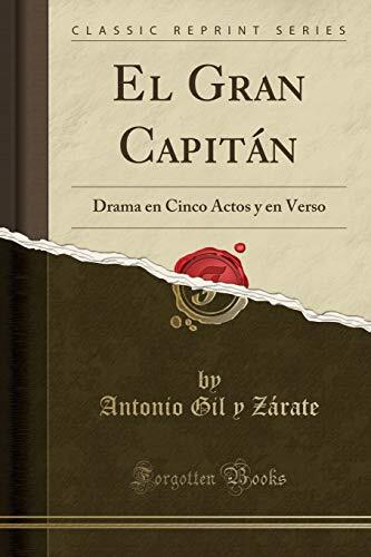 El Gran Capitán: Drama en Cinco Actos y en Verso