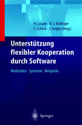 Unterstützung Flexibler Kooperation Durch Software: Methoden, Systeme, Beispiele