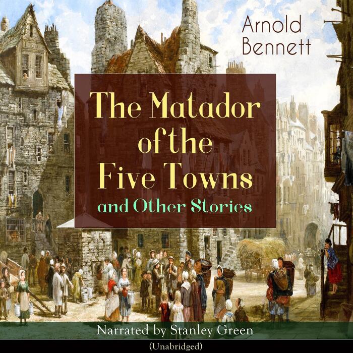 The Matador of the Five Towns and Other Stories