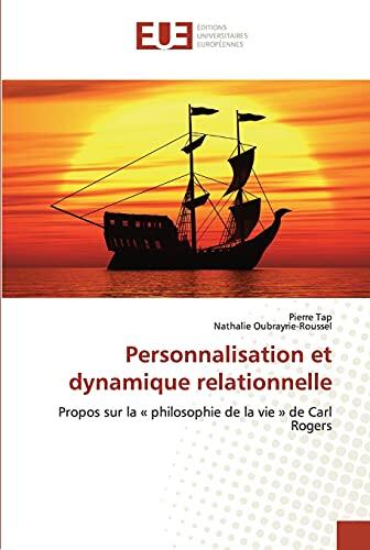 Personnalisation et dynamique relationnelle: Propos sur la « philosophie de la vie » de Carl Rogers