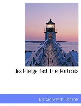 Das Adelige Nest. Drei Portraits