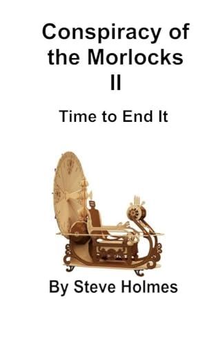 Conspiracy of the Morlocks II: Time to End It