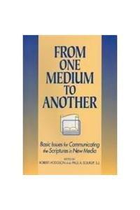 From One Medium to Another: Basic Issues for Communicating the Scripture in New Media