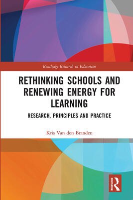 Rethinking Schools and Renewing Energy for Learning: Research, Principles and Practice