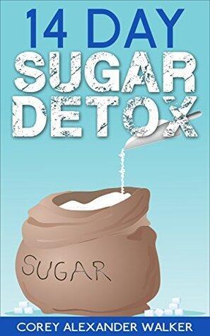 Sugar Detox: Complete 14-Day Detox Program and Cookbook
