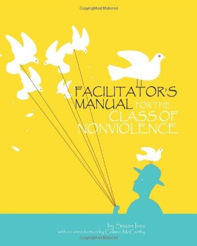 Facilitator's Manual For The Class Of Nonviolence by Susan Ives (2007-10-11) Paperback