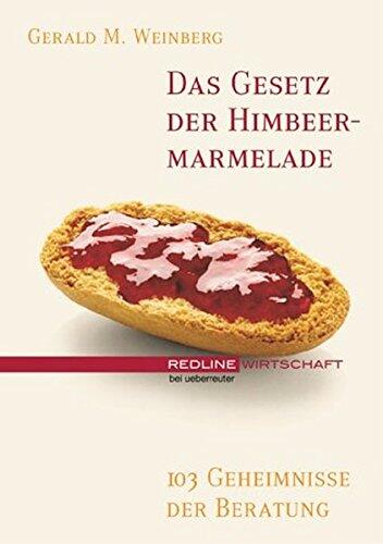 Das Gesetz Der Himbeermarmelade: 103 Geheimnisse Der Beratung