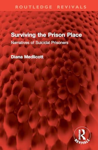 Surviving the Prison Place: Narratives of Suicidal Prisoners