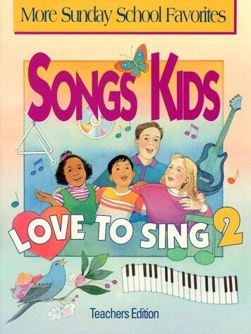 Songs Kids Love to Sing