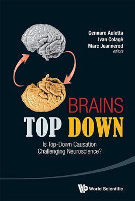Brains Top Down: Is Top-Down Causation Challenging Neuroscience?: Is Top-Down Causation Challenging Neuroscience?