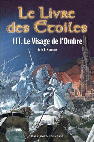 Le Livre des Étoiles (Tome 3) - Le Visage de l'Ombre