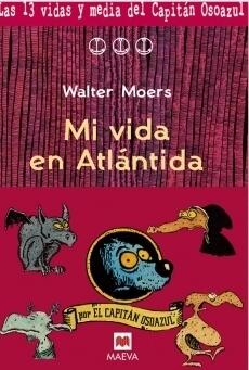 Las 13 vidas y media del Capitán Osoazul: Mi vida en Atlántida