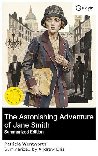 The Astonishing Adventure of Jane Smith (Summarized Edition): Enriched edition. Espionage, imposture, and perilous courtship in post-WWI London-a Golden Age thriller of female agency