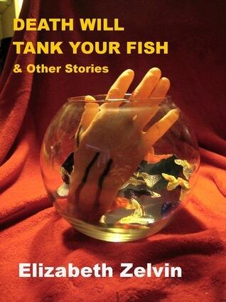 Death Will Tank Your Fish and Other Stories