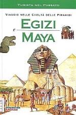 Viaggio nelle civiltà delle piramidi: Egizi, Maya