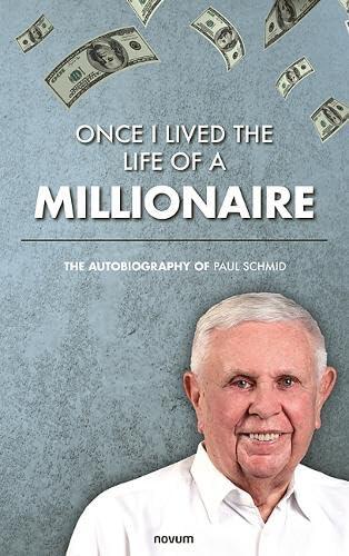 Once I lived the life of a millionaire: The autobiography of Paul Schmid