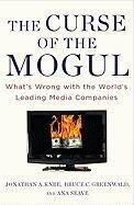 The Curse of the Mogul: What's Wrong with the World's Leading Media Companies