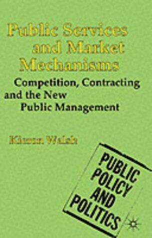 Public Services and Market Mechanisms: Competition, Contracting and the New Public Management