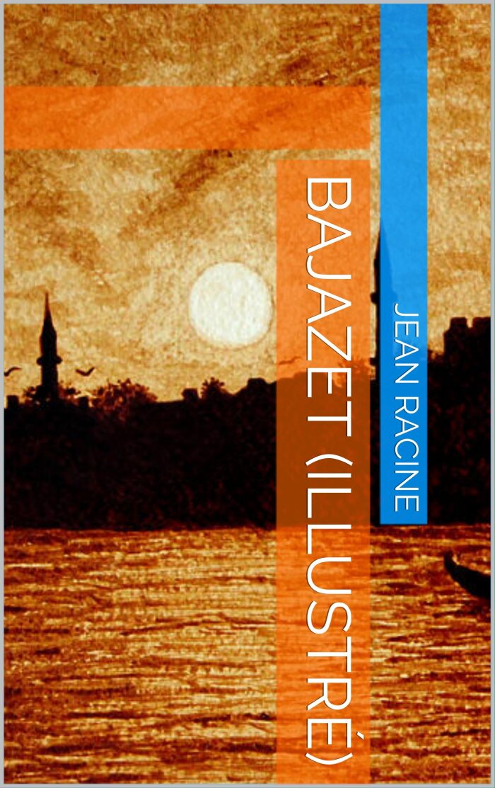 Bajazet (Illustré)