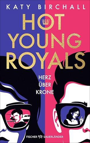 Hot Young Royals: Geheimnisse, Romance und jede Menge royaler Gossip: Skandalöse Rom-Com in der Londoner High Society