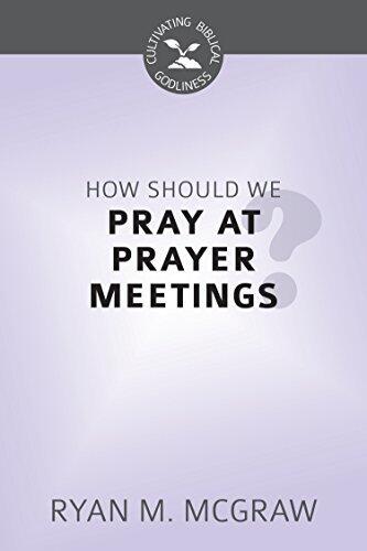 How Should We Pray at Prayer Meetings
