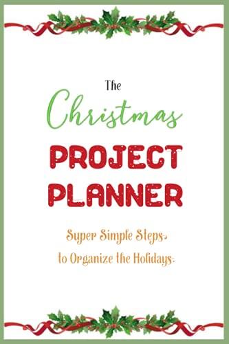 Notebook - Merry Christmas Notebook,The Christmas Project Planner, Super Simple Steps to Organize the Holidays Special Christmas Notebook Edition 43: ... To Do List Notebook, Daily Organizer, 114