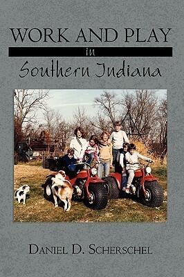 Work And Play In Southern Indiana