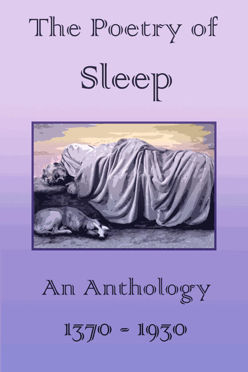 The Poetry of Sleep: An Anthology, 1370-1930