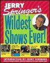 Jerry Springer's Wildest Shows Ever!: The Official Jerry Springer Show Companion