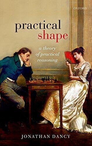 Practical Shape: A Theory of Practical Reasoning