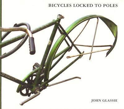 John Glassie 1st edit/1 print Bicycles Locked to Poles 2004 [Paperback] Glassie, John