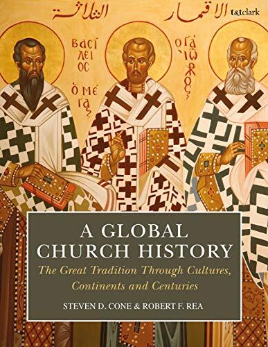 A Global Church History: The Great Tradition Through Cultures, Continents, and Centuries