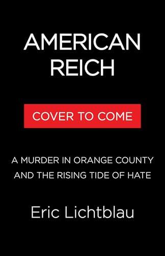 American Reich: A Murder in Orange County, Neo-Nazis, and a New Age of Hate