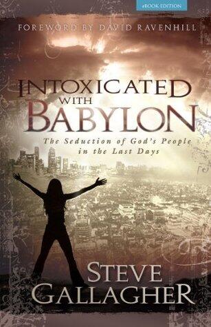 Intoxicated with Babylon: The Seduction of God's People in the Last Days