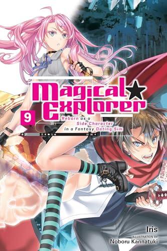 Magical Explorer, Vol. 9 (light novel): Reborn as a Side Character in a Fantasy Dating Sim (Magical Explorer