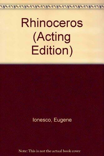 Rhinoceros: A Play in Three Acts