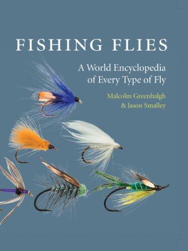 Fishing Flies (A World Encyclopedia of Every Type of Fly)