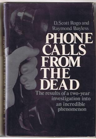 Phone Calls from the Dead: The Results of a Two-Year Investigation into an Incredible Phenomenon