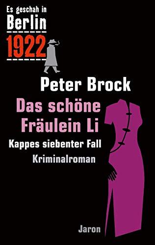 Das schöne Fräulein Li: Kappes siebenter Fall. Kriminalroman (Es geschah in Berlin 1922) (Es geschah in Berlin... 7)