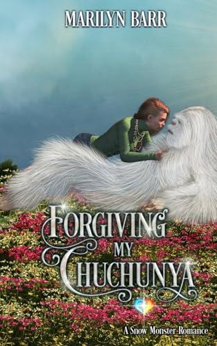 Forgiving My Chuchunya: A Snow Monster Romance