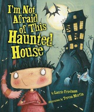 I'm Not Afraid of This Haunted House