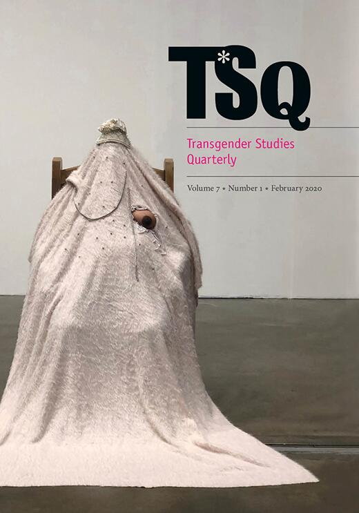 TSQ Transgender Studies Quarterly Volume 7: Number 1