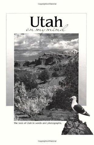 Utah on My Mind: The Best of Utah in Words and Photographs