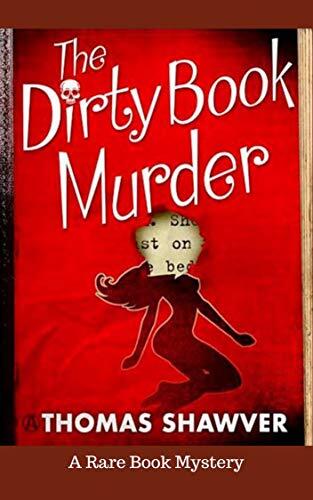 The Dirty Book Murder: A Rare Book Mystery -- Volume I
