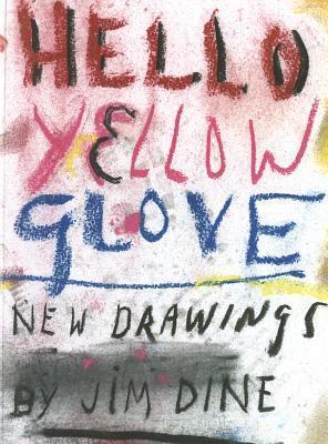 Jim Dine: Hello Yellow Glove