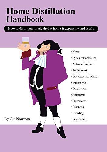Home Distillation Handbook, How to distil quality alcohol at home inexpensive and safely