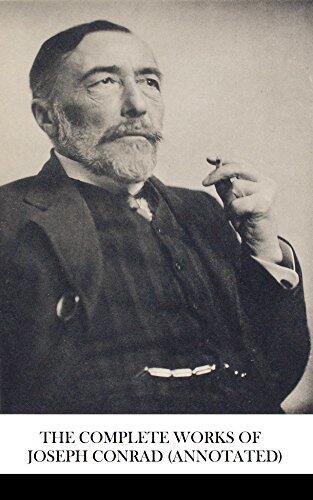 The Complete Works of Joseph Conrad (Annotated): Heart of Darkness, The secret Agent, Lord Jim, Nostromo, Typhoon and dozens of other titles